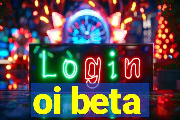 oi beta